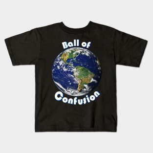 Ball of Confusion (Earth) Kids T-Shirt